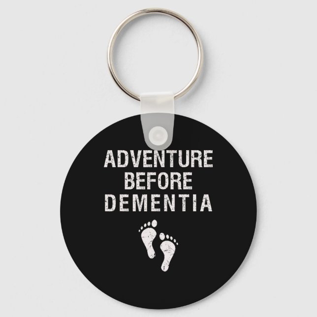 Adventure Before Dementia Funny Wanderlust Travel  Key Ring (Front)