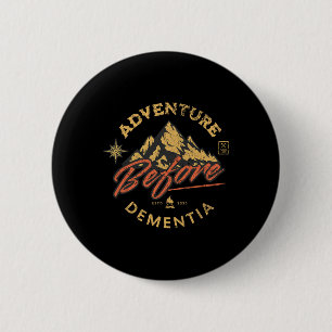 Adventure Before Dementia Hiker Men Women  6 Cm Round Badge