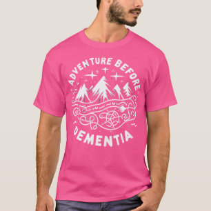 Adventure Before Dementia Hiking Camping Outdoors  T-Shirt