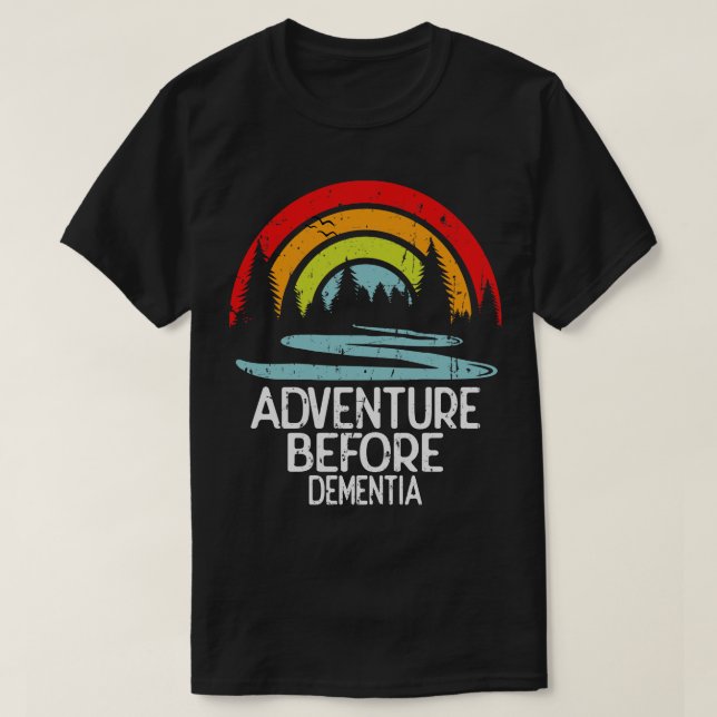 Adventure Before Dementia T-Shirt (Design Front)