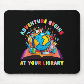 Adventure Begins At Your Library Teacher Reading L Mouse Pad