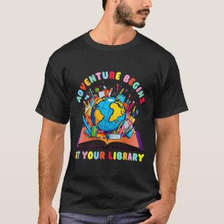 Adventure Begins At Your Library Teacher Reading L T-Shirt