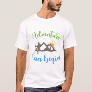 Adventure can begin T-Shirt