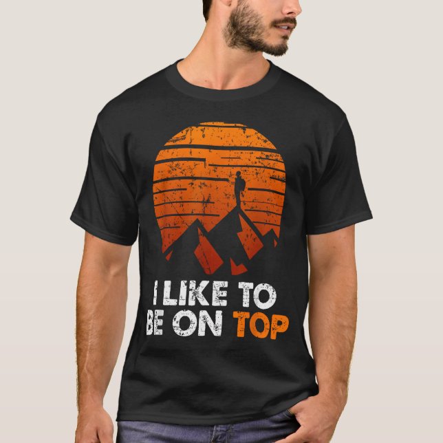 Adventure Hiking I Like To Be On Top (Front)