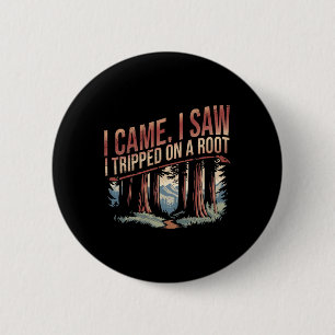 Adventure Hiking Shirt I Came I Saw I Tripped On A 6 Cm Round Badge