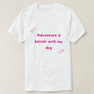 Adventure Is Better With My Dog Outdoor T-Shirt