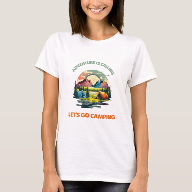 Adventure is Calling lets go camping T-Shirt (Front)