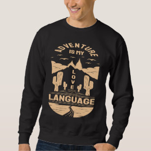 Adventure is My Love Language  Camp Graphic Plus S Sweatshirt