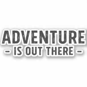 Adventure Is Out There