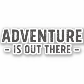 Adventure Is Out There