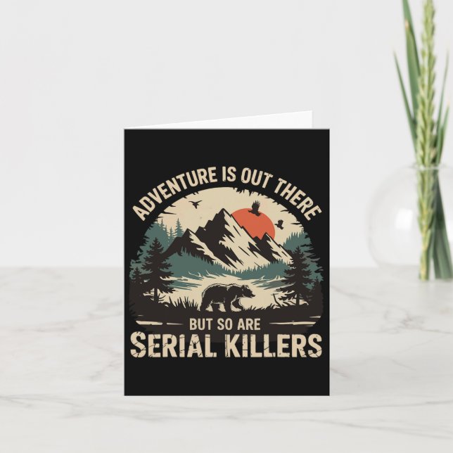 Adventure Is Out There But So Are Serial Killers 1 Card (Front)