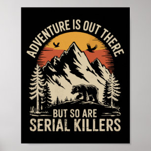 Adventure Is Out There But So Are Serial Killers Poster