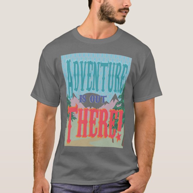 Adventure is Out There! Shirt (Front)