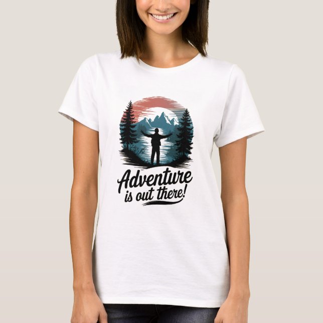 Adventure is out there T-Shirt (Front)