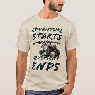 Adventure is where the pavement ends UTV graphic T-Shirt