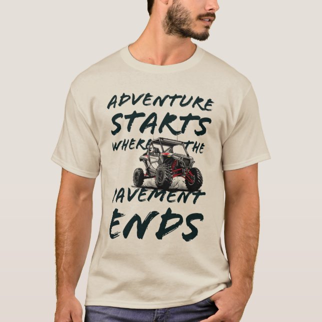 Adventure is where the pavement ends UTV graphic T-Shirt (Front)