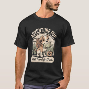 Adventure Pup Will Travel For Treats Dog Hiking Ca T-Shirt