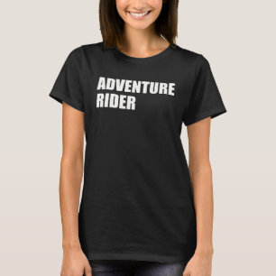 Adventure Rider for Adventure Bike MotorcycleTouri T-Shirt