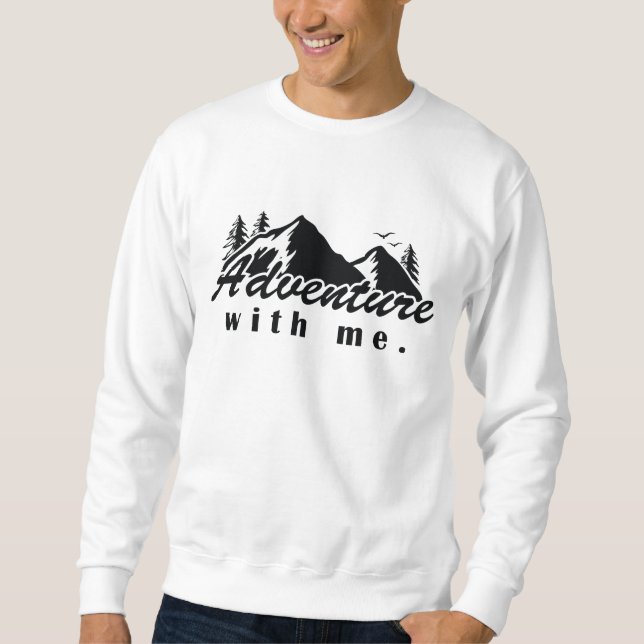 Adventure With Me Sweatshirt (Front)