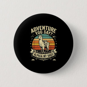 Adventure you say alpaca my bags 6 cm round badge
