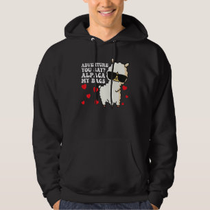 Adventure You Say Alpaca My Bags Funny Travel 1 Hoodie