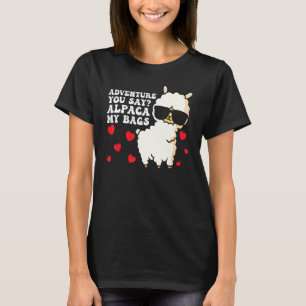 Adventure You Say Alpaca My Bags Funny Travel 1 T-Shirt