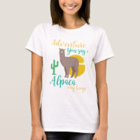 Adventure You Say? Alpaca My Bags Funny Travel