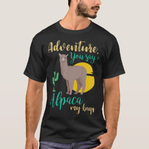 Adventure You Say Alpaca My Bags Funny Travel T-Shirt