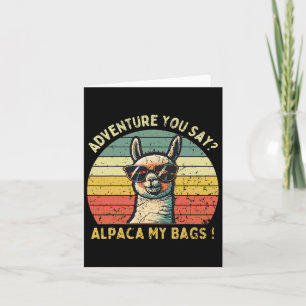 Adventure You Say Alpaca My Bags Vintage For Hikin Card