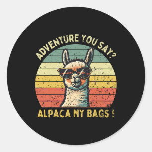 Adventure You Say Alpaca My Bags Vintage For Hikin Classic Round Sticker