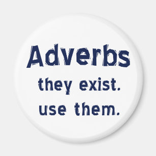 Adverbs Exist Magnet