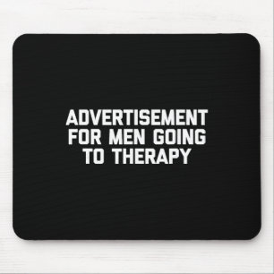 Advertisement For Men Going To Therapy - Funny Men Mouse Pad