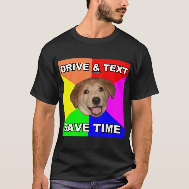 Advice Dog says: Drive & Text T-Shirt (Front)