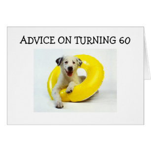 ADVICE ON TURNING "60"