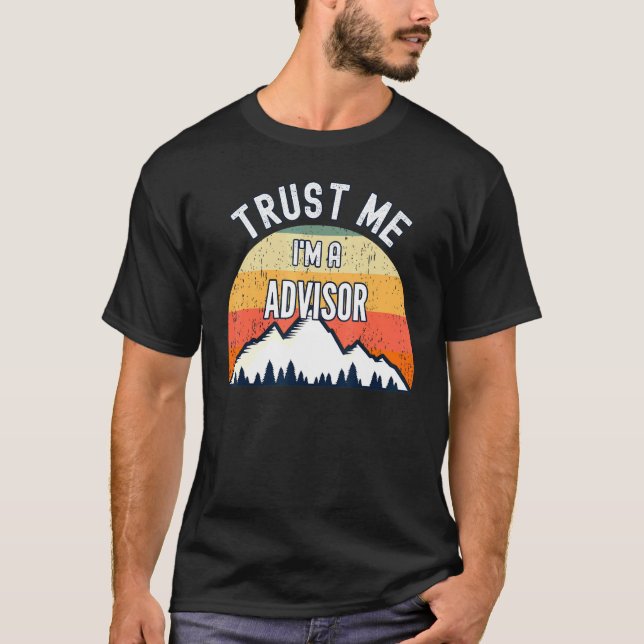 Advisor Trust Me Im A Advisor T-Shirt (Front)