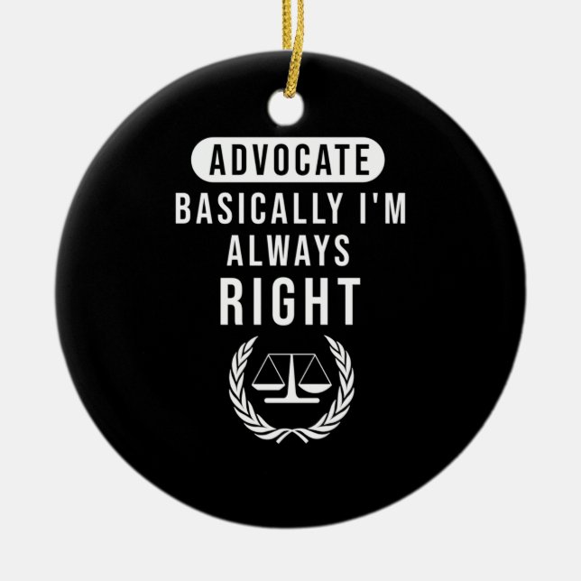 Advocate Basically Lawyer Is Always Right Ceramic Tree Decoration (Front)