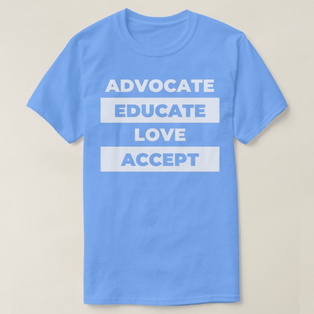 Advocate Educate Love Accept 5 T-Shirt (Design Front)