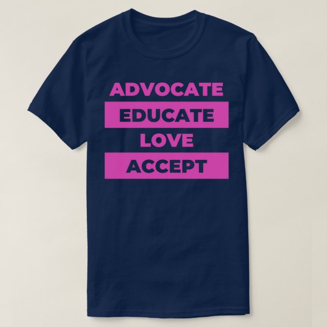 Advocate Educate Love Accept T-Shirt (Design Front)