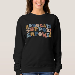 Advocate Support Empower Mother Day Back To School Sweatshirt