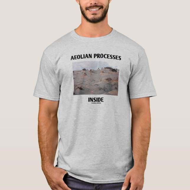 Aeolian Processes Inside (Rocky Landscape Erosion) T-Shirt (Front)