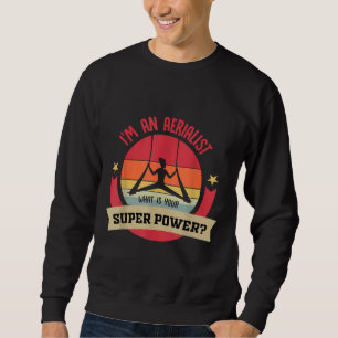 Aerial Dancer Or Aerial Yoga Or I M An Aerialist W Sweatshirt
