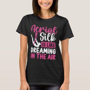 Aerial Silk Aerial Silk Dancer Aerial Circus T-Shirt