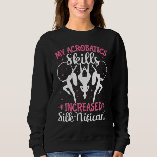 Aerial Silk Aerialist My Acrobatics Increased Silk Sweatshirt