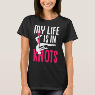 Aerial Silk Aerialist My Life Is In Knots T-Shirt