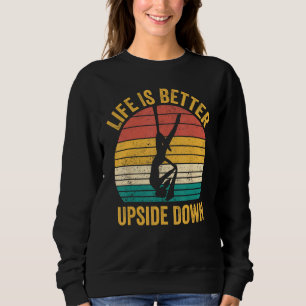 Aerial Silk Aerialist  Upside Down 1 Sweatshirt