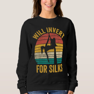 Aerial Silk Aerialist Will Invert For Silks Sweatshirt