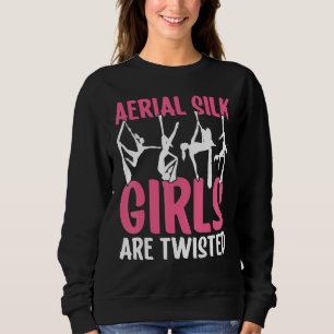 Aerial Silk Girls Are Twisted Aerialist Sweatshirt