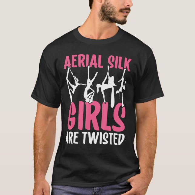 Aerial Silk Girls Are Twisted Aerialist T-Shirt (Front)