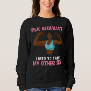 Aerial Silk Silk Aerialist Train My Other Side Sweatshirt