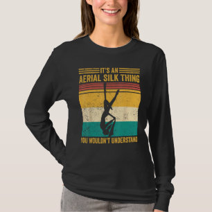 Aerial Silk Thing You Wouldn t Understand Aerialis T-Shirt